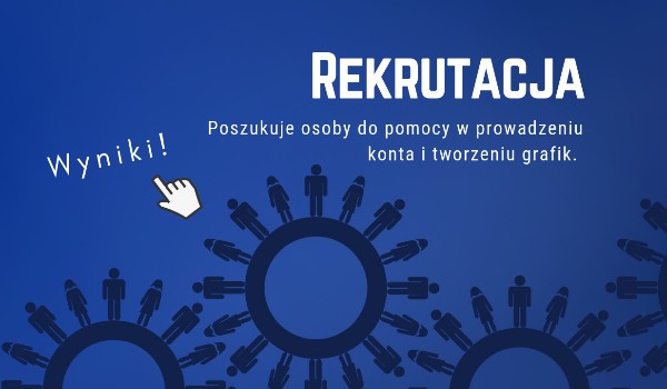 Rekrutacja – Wyniki!