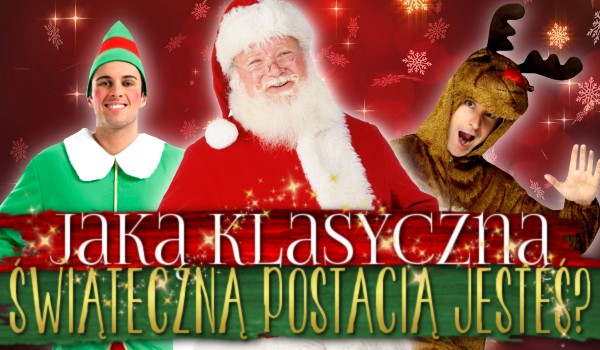 Jaką klasyczną świąteczną postacią jesteś?