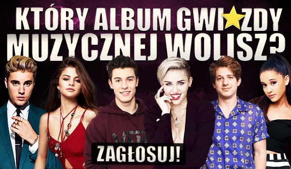 Który album danej gwiazdy muzycznej wolisz? – Głosowanie!