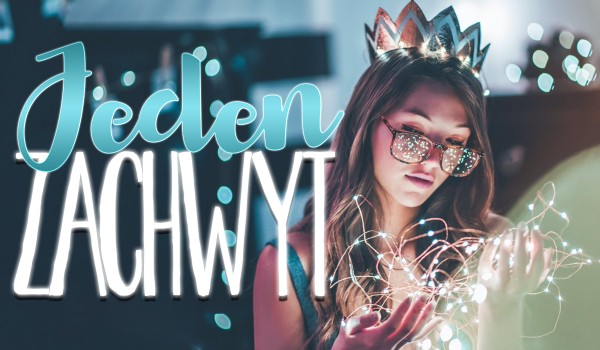 Jeden zachwyt…