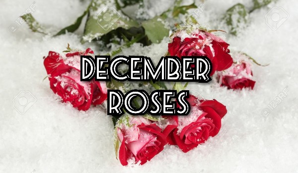 December roses