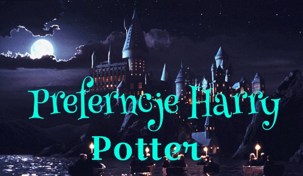 Preferncje Harry Potter#1