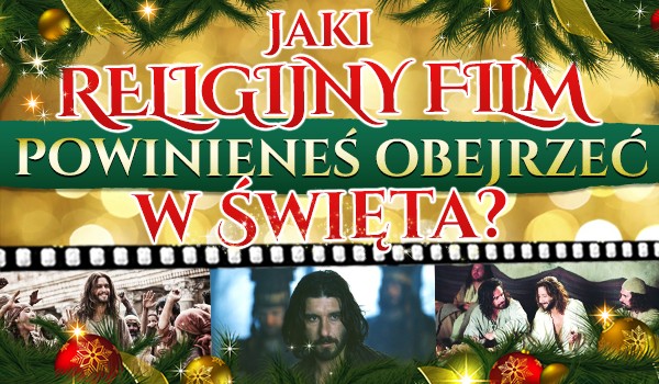 Jaki religijny film powinieneś obejrzeć w Święta?