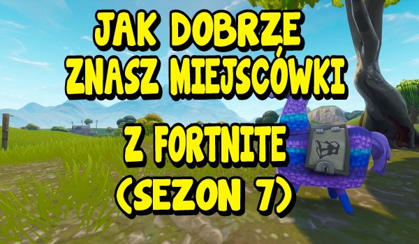 Test miejscowek z Fortnite!
