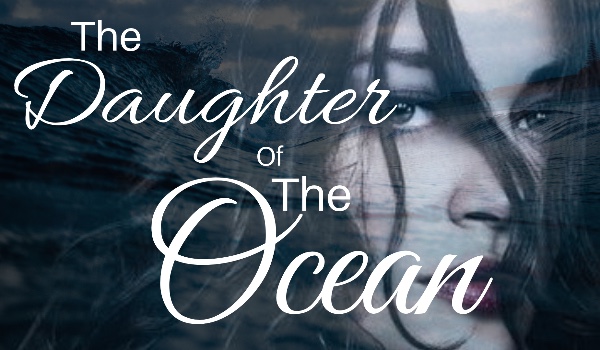 The daughter of The ocean – Rozdział 2.