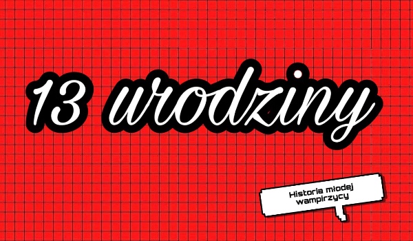 13 urodziny #2