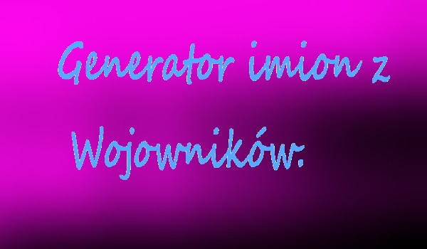 Generator imion z Wojowników #1