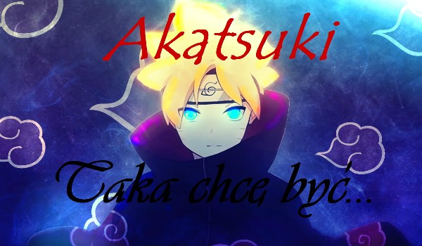 Akatsuki – Taka chcę być… cz.8