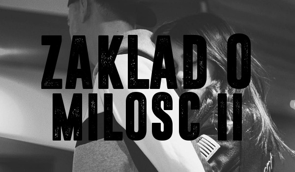 ZAKŁAD O MIŁOŚĆ #17 SEZON II