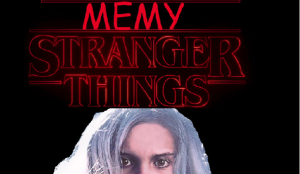 Memy Sranger Things