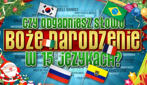 Czy odgadniesz słowo „Boże Narodzenie” w piętnastu językach?