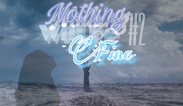 Nothing Will Be Fine #2