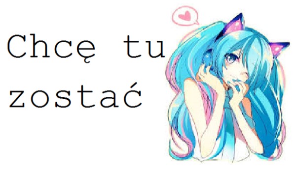 Chcę tu zostać