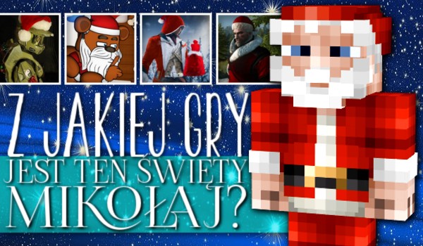 Czy będziesz wiedział z jakiej gry jest ten Święty Mikołaj?