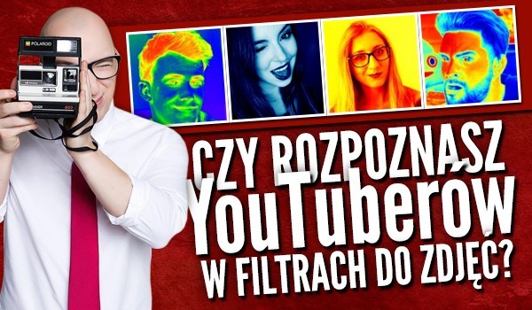 Czy Rozpoznawania YouTuberów w filtrach do zdjęć