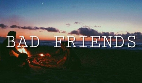 Bad Friends #3