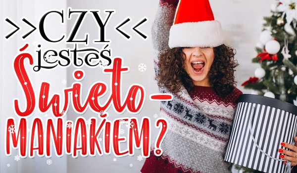 Czy jesteś „świętomaniakiem”?