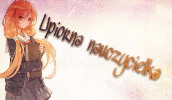 Upiorna nauczycielka… #12