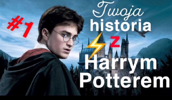 Twoja historia z Harrym Potterem #1