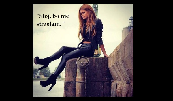 Stój, bo nie strzelam. 2