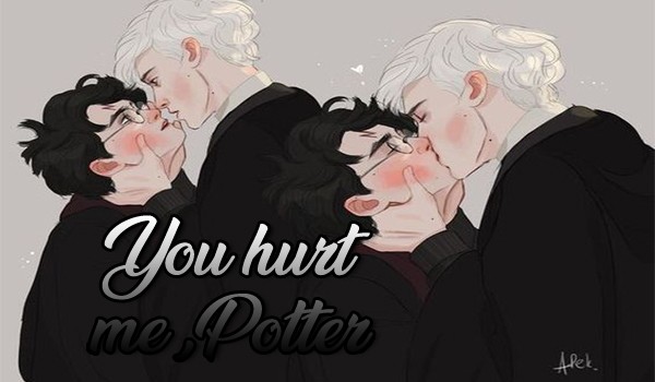 You hurt me Potter.(σиє ѕнσт)