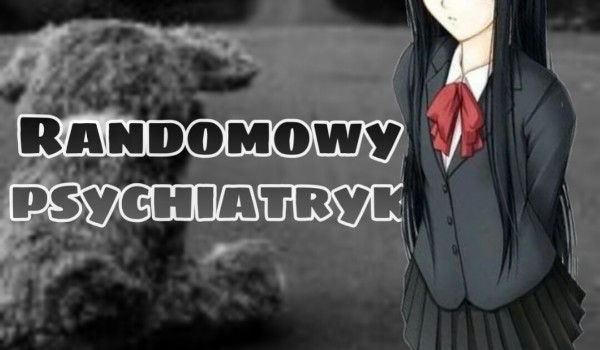 Randomowy psychiatryk #1
