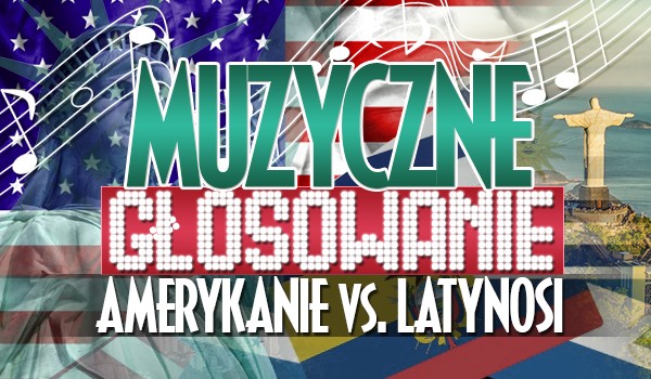 Muzyczne głosowanie: Amerykanie vs. Latynosi!