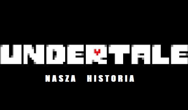 Undertale – Nasza historia #5