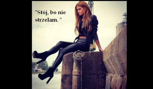 Stój, bo nie strzelam. 3
