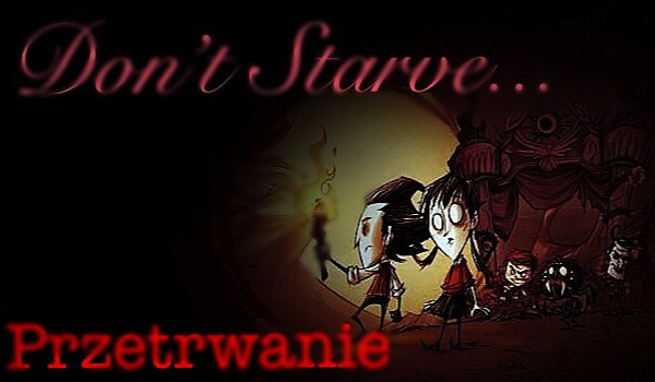 Przetrwanie : Czy przeżyjesz w świecie Don’t Starve?