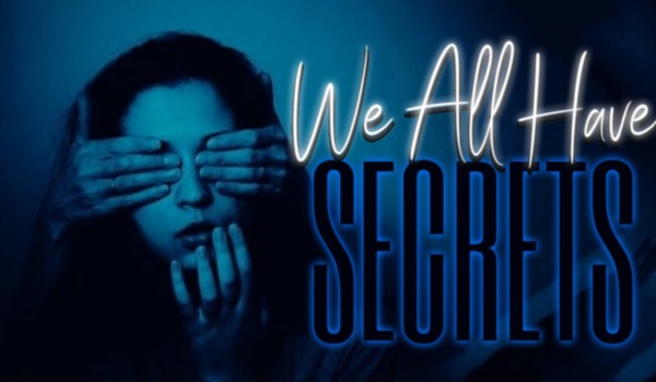 We All Have Secrets