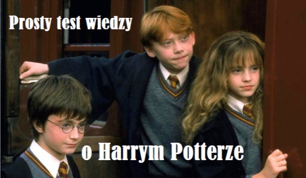 Łatwy test wiedzy o Harrym Potterze