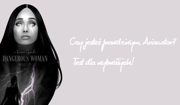 Test dla prawdziwych ARIANATORS