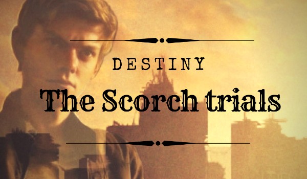 Destiny – The scorch trials #3