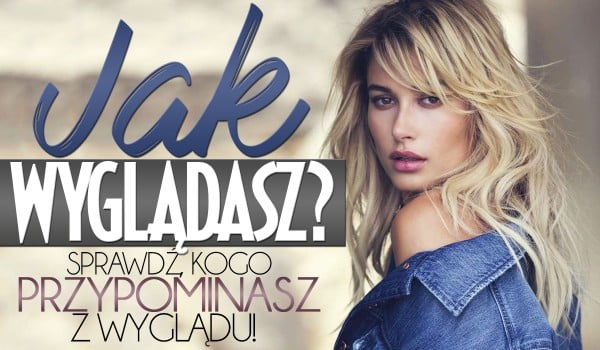 Jak wyglądasz?