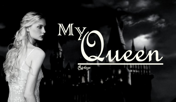 My Queen – Prologue