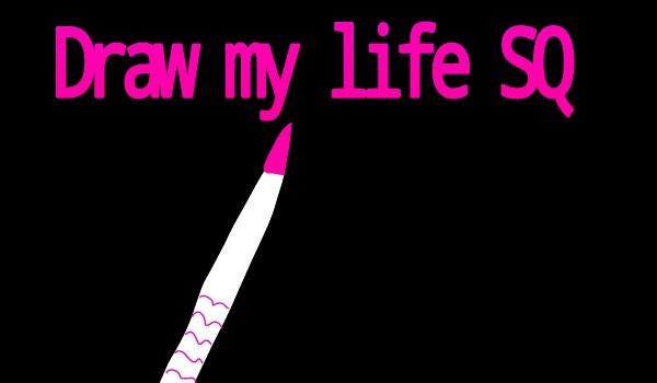 Draw my life SQ