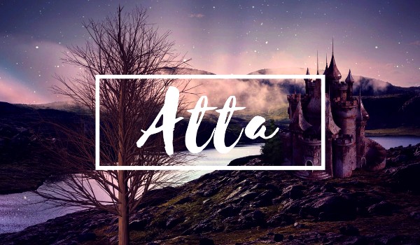 Atta – Pozdział 1