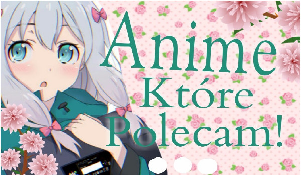 Anime które polecam cz.1