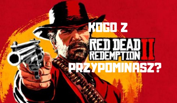 Kim z Red Dead Redemption 2 jesteś?
