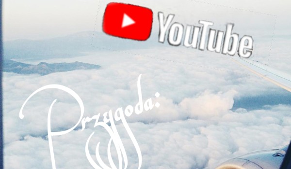 YouTube : przygoda #6
