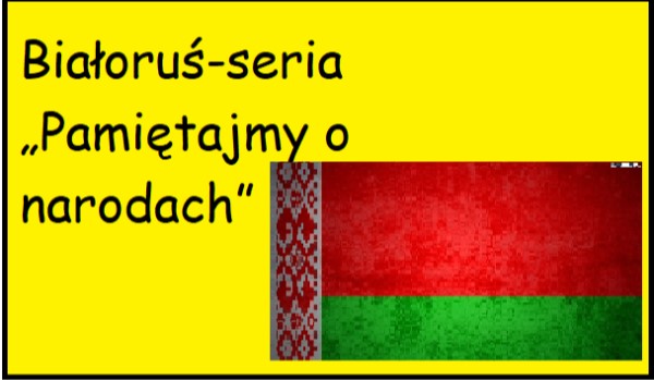 Białoruś-seria „Pamiętajmy o narodach”