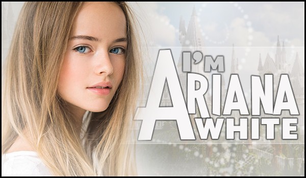 I’m Ariana White; Pierwszy dzień w Hogwarcie
