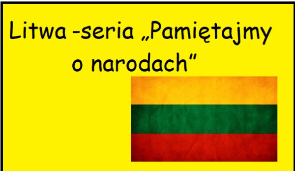 Litwa-seria „Pamiętajmy o narodach”