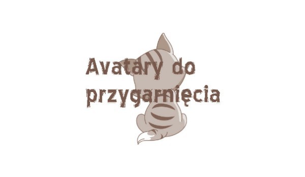 Avatary do przygarnięcia#5