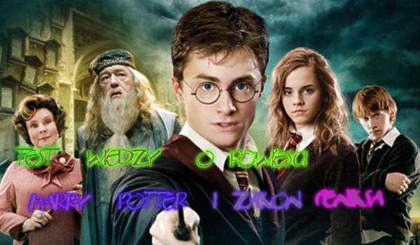 Test wiedzy o powieści ,,Harry Potter i Zakon Feniksa”
