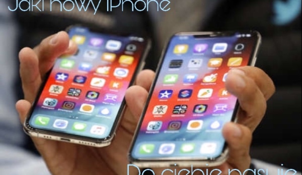Jaki nowy IPhone do ciebie pasuje?
