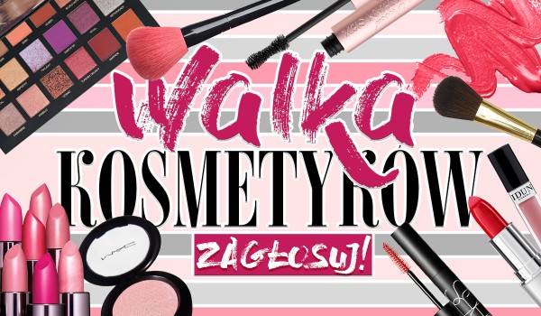 Walka kosmetyków!