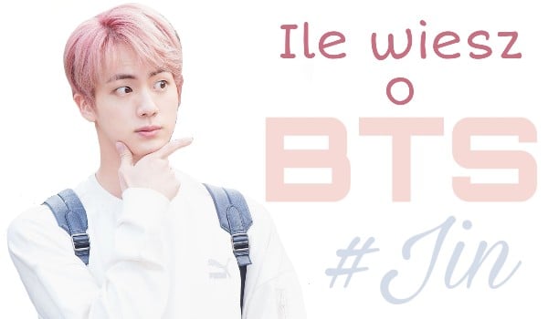 Ile wiesz o BTS? #Jin