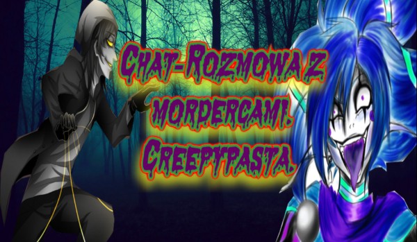 Chat- Rozmowa z mordercami Creepypasta.